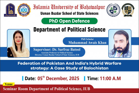 Open defense of PhD scholar Muhammad Awais Khan of the Department of Political Science will be held on Dec 5, 2025.