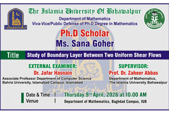 Open defense of PhD Scholar Ms. Sana Goher from the Department of Mathematics will be held on 9th April 2026.