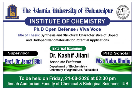 The open defense of Ms. Naba Khaliq, a PhD scholar from the Institute of Chemistry, will be held on August 21, 2026.